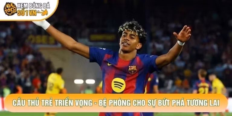 Cầu Thủ Trẻ Triển Vọng - Bệ Phóng Cho Sự Bứt Phá Tương Lai