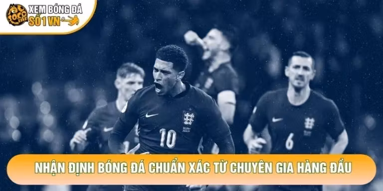 Nhận Định Bóng Đá Chuẩn Xác Từ Chuyên Gia Hàng Đầu